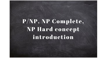 P/NP, NP Complete, NP Hard concept introduction