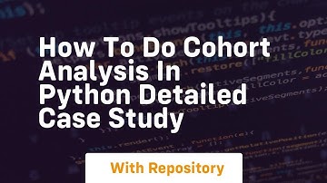 how to do cohort analysis in python detailed case study