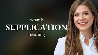 Supplication • SUPPLICATION definition