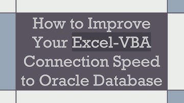 How to Improve Your Excel-VBA Connection Speed to Oracle Database