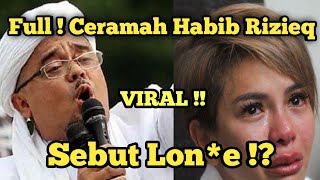 Viral ! Full Ceramah Habib Rizieq yang Menyebut Lon*e | Apakah untuk Nikita Mirzani !?