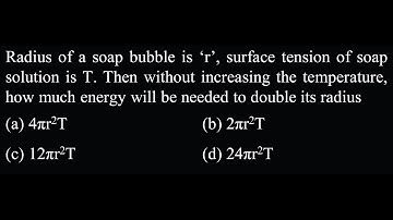 PM TEST 2 Q2  Radius of a soap bubble is ‘r’, surface tension of soap solution is T. Then without in