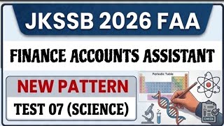 JKSSB FAA 2026 NEW PATTERN PAPER 07 - CAN YOU SCORE 10/10 - FINANCE ACCOUNTS ASSISTANT - SCIENCE 