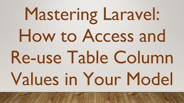 Mastering Laravel: How to Access and Re-use Table Column Values in Your Model