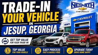 Trade-In Your Vehicle in Jesup, Georgia | Get Top Value at Nesmith Chevrolet