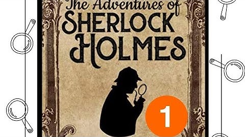 Adventures of Sherlock Holmes - Part 1 - Arthur Conan Doyle *Video Book*