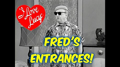 Fred Mertz's Best Entrances--"I Love Lucy!!"