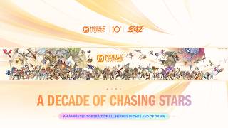 A Decade of Chasing Stars - An Animated Portrait of All Heroes in the Land of Dawn| MLBB A Decade of Chasing Stars - An Animated Portrait of All Heroes in the Land of Dawn| MLBB