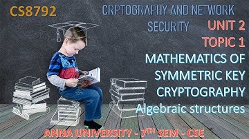 CS8792 - CNS -  UNIT 2 - TOPIC 1 - MATHEMATICS OF SYMMETRIC KEY CRYPTOGRAPHY IN TAMIL BY ABISHA