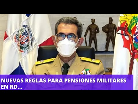 NUEVAS REGLAS PARA PENSIONES de militares dominicanos…