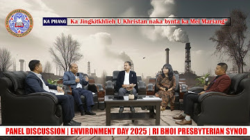 PANEL DISCUSSION | EP-1 | ENVIRONMENT DAY | RI BHOI PRESBYTERIAN SYNOD | U KHRISTAN & KA MARIANG