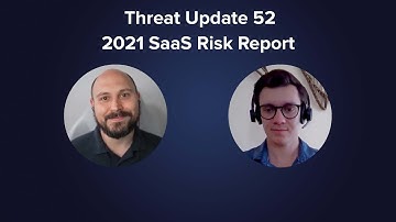 Threat Update 52 – 2021 SaaS Risk Report
