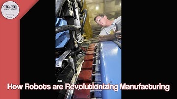 How Robots are Revolutionizing Manufacturing