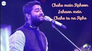 Chahe Main Rahoon Jahaan Mein Chahe Tu Na Rahe || Arijit Singh|| Hindi Song