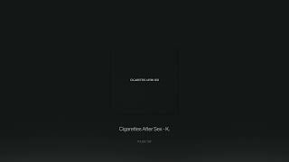 cigarettes after sex - k. (sped up)