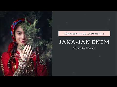 Doganlar Berdiyewalar - Jana-jan Enem | Miras