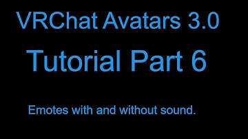 [OUTDATED] VRChat Avatar 3.0 BETA Tutorials Part 6: Emotes with and without sound