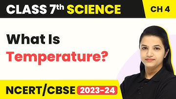 Class 7 Science Chapter 4 | What Is Temperature? (Unit & Measurement of Temperature) - Heat