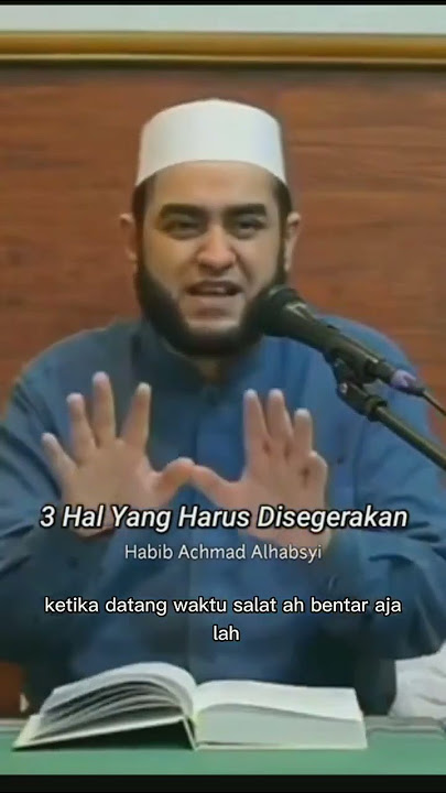 tiga hal yang harus disegerakan untuk orang muslim‼️ | Habib Achmad Alhabsyi