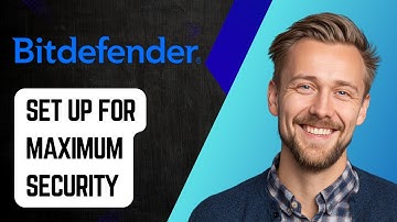 How To Set Up Bitdefender For Maximum Security On Windows & Mac [2025 Guide]