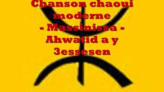 Chanson chaoui - Massinissa - ahwatid a y 3essesen