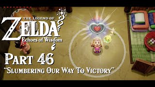 Let's Play The Legend of Zelda: Echoes of Wisdom - Part 46 Slumbering Our Way To Victory