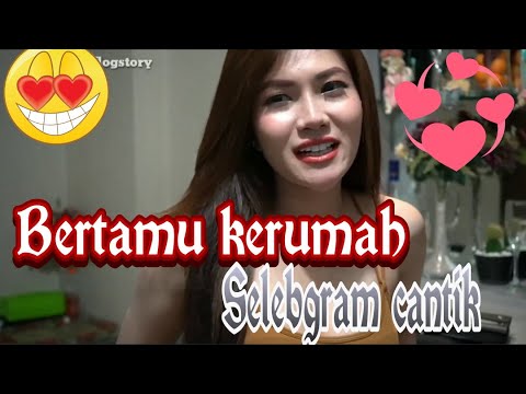 Bertamu kerumah selebgram cantik