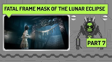 Gaming Time Fatal Frame Mask of The Lunar Eclipse Part 7