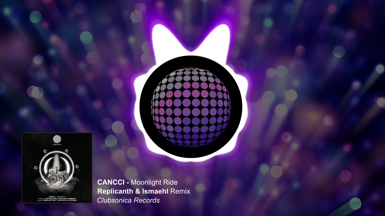 CANCCI - Moonlight Ride (Replicanth & Ismaehl Remix) [Clubsonica Records]