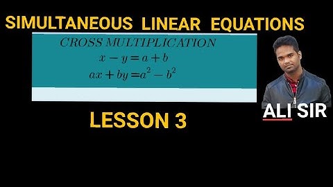 CROSS MULTIPLICATION METHOD, SIMULTANEOUS LINEAR EQUATIONS IN TWO VARIABLES,CLASS 9, ICSE-CBSE-NCERT