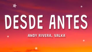 Andy Rivera, Valka - Desde Antes (Letra)