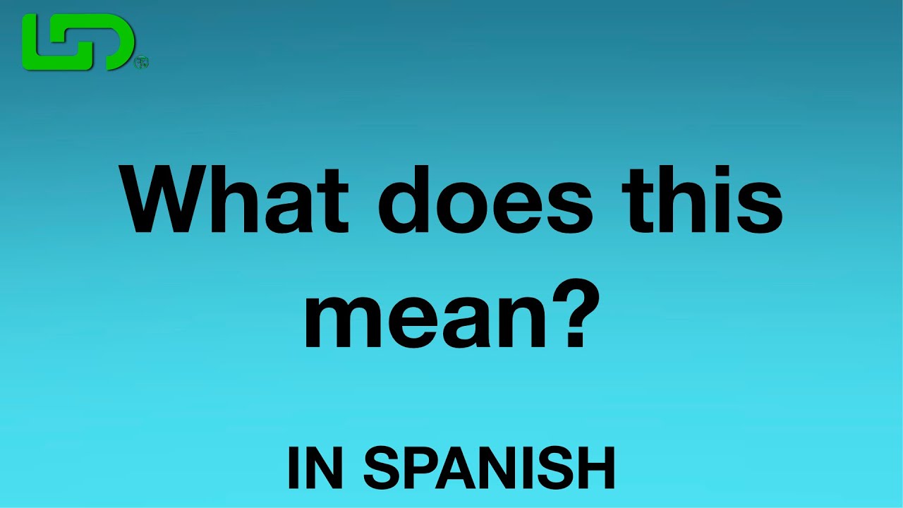 How To Say What Does That Mean In Spanish