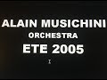 ALAIN MUSICHINI ORCHESTRA - TOURNEE ETE 2005  -