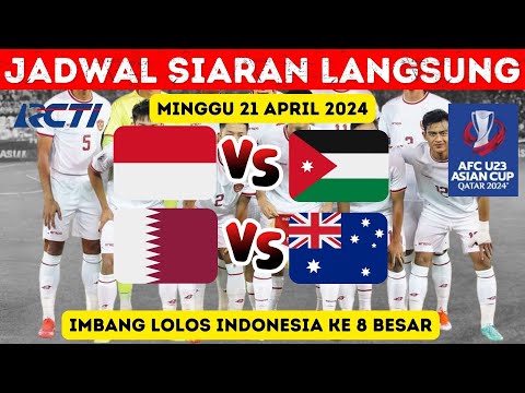 JADWAL SIARAN LANGSUNG PIALA ASIA U23 HARI INI ~ INDONESIA VS JORDANIA ~ MINGGU 21 APRIL 2024