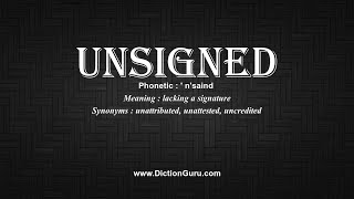 How to Pronounce unsigned with Meaning, Phonetic, Synonyms and Sentence Examples