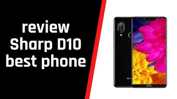 review and unboxing phone Sharp D10  ∕  best phone in 2020
