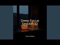 Deep Focus Session 22