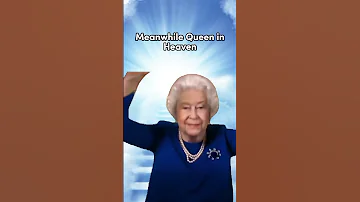 Meanwhile Queen Elizabeth ll in Heaven #shorts #memes