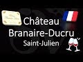How to Pronounce Château Branaire-Ducru? 1855 Saint-Julien Bordeaux Wine