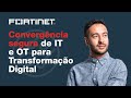 Convergência segura de IT e OT para Transformação Digital