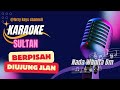 Berpisah diujung jalan ,(Sultan)karaoke  nada wanita dangdut koplo  @ferrykeyschannel