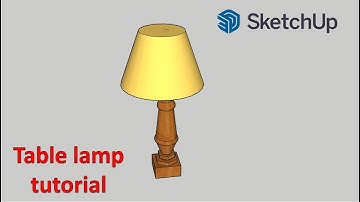 Sketchup Tutorial: How to make a table lamp ? | HW Blue