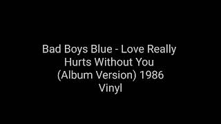 Bad Boys Blue - Love Really Hurts Without You (Album Version) 1986 Vinyl_euro disco