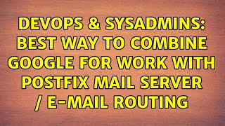 Celebrity DevOps & SysAdmins: Best way to combine Google for Work with postfix mail server / e-mail routing Wealth