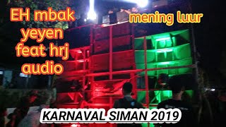 Karnaval siman 2019..eh mbak yeyen feat HRJ audio