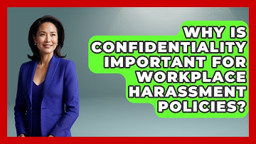 Why Is Confidentiality Important For Workplace Harassment Policies? - Office Wellness Insights