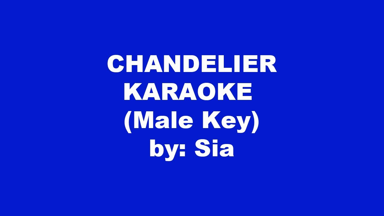 Sia Chandelier Karaoke Male Key YouTube