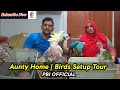 Aunty Home | Big Birds Setup Tour | PBI Official