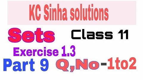 Sets class11th maths (Kc sinha solution) Ex-1.3, part-9, Q.no- 1,2 |by omprakash sir, 
