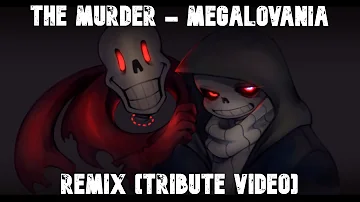 [DustTale AU] The Murder - Megalovania Remix [Tribute video]